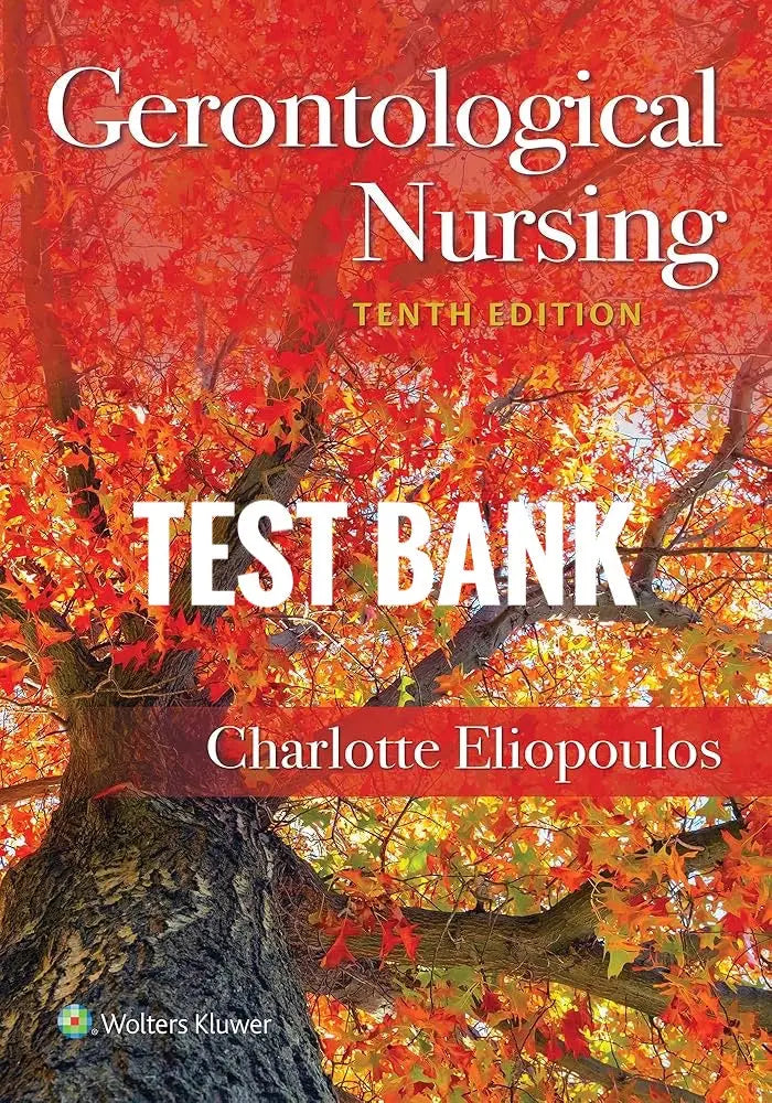 Test Bank Gerontological Nursing 10th Edition by Charlotte Eliopoulos