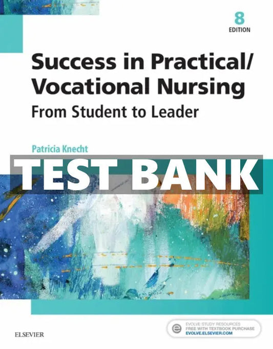 Test Bank Success in Practical/Vocational Nursing 8th Edition by Knecht
