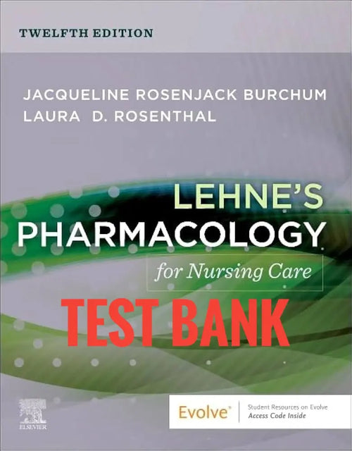 Test Bank Lehne’s Pharmacology for Nursing Care 12th Edition