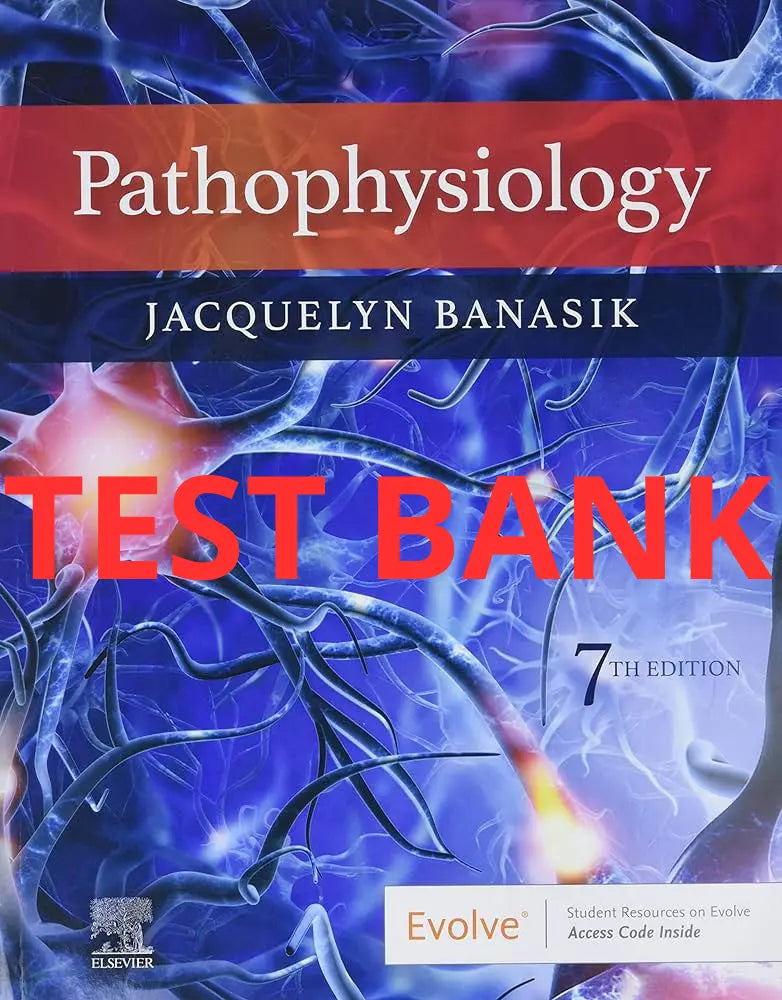 Test Bank Pathophysiology 7th Edition by Banasik