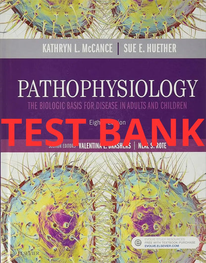 Test Bank Pathophysiology: The Biologic Basis for Disease in Adults and Children 8th Edition by Kathryn L. McCance