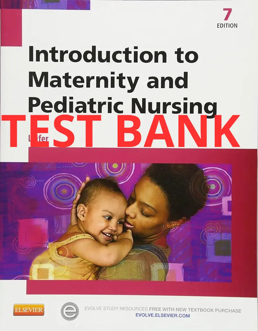 Test Bank Introduction to Maternity and Pediatric Nursing 7th Edition by Leifer
