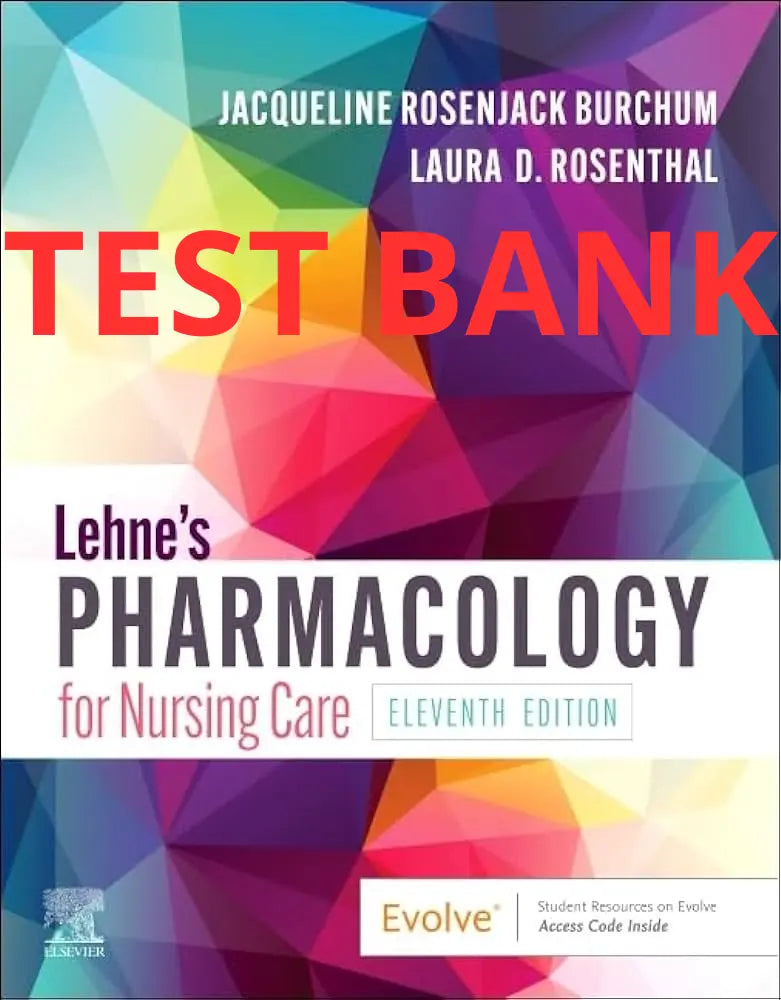 Test Bank Lehne’s Pharmacology for Nursing Care 11th Edition by Jacqueline Rosenjack Burchum